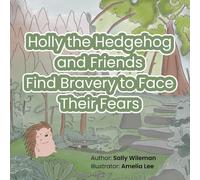 Holly the Hedgehog and Friends Find Bravery to Face Their Fears