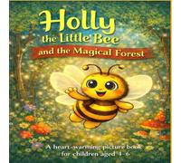 Holly the Little Bee and the Magical Forest: A heart-warming picture book for children aged 4-6