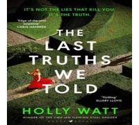 Holly Watt The Last Truths We Told : 'Seriously good' Sarah Vaughan Hardcover Holly Watt Multicolor