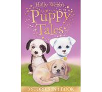 Holly Webb's Puppy Tales : Alfie all Alone, Sam the Stolen Puppy, Max the Missing Puppy