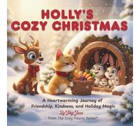 HOLLY'S COZY CHRISTMAS: A Heartwarming Journey of Friendship, Kindness and Holiday Magic (The Cozy Hearts)