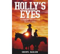 Holly's Eyes: Through Her Eyes, Love and Healing Collide (KAT TALES SAGA)