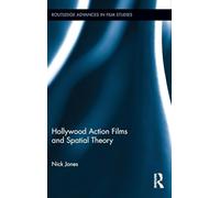 Hollywood Action Films and Spatial Theory (Routledge Advances in Film Studies)