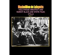 Hollywood and Europe Greatest and Rarest Black and White Films Stills. Book 1, 3rd Edition.