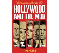 Hollywood and the Mob: Movies, Mafia, Sex and Death