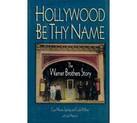 Hollywood be Thy Name: Warner Brothers Story