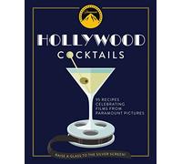 Hollywood Cocktails: Over 95 Recipes Celebrating Films from Paramount Pictures