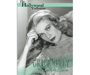 Hollywood Collection: Grace Kelly: The American Princess