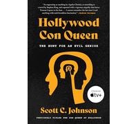 Hollywood Con Queen: The Hunt for an Evil Genius - The True Story of an Elaborate Scam and the Psychopathic Criminal Behind It