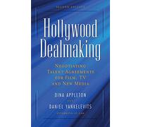 Hollywood Dealmaking: Negotiating Talent Agreements for Film, TV and New Media