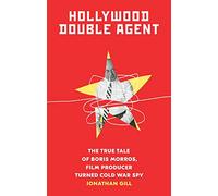 Hollywood Double Agent: The True Tale of Boris Morros, Film Producer Turned Cold War Spy