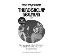 Hollywood Dream, The Thunderclap Newman Story: Pete Townshend, a Band of Outsiders, and the Birth of British Indie Music