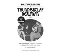 Hollywood Dream, The Thunderclap Newman Story: Pete Townshend, a Band of Outsiders, and the Birth of British Indie Music