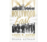 Hollywood East: Louis B. Mayer and the Origins of the Studio System