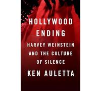 Hollywood Ending: Harvey Weinstein and the Culture of Silence