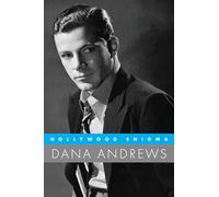 Hollywood Enigma: Dana Andrews (Hollywood Legends Series)