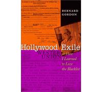 Hollywood Exile, or How I Learned to Love the Blacklist (Texas Film & Media Studies Series)