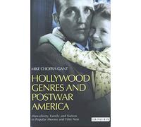 Hollywood Genres and Postwar America: Masculinity, Family and Nation in Popular Movies and Film Noir (Cinema and Society)