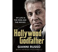 Hollywood Godfather : The most authentic mafia book you'll ever read