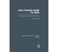 Hollywood Goes to War: Films and American Society, 1939-1952 (Routledge Library Editions: Cinema)