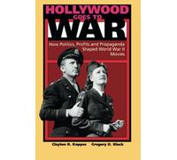 Hollywood Goes to War: How Politics, Profits and Propaganda Shaped World War II Movies