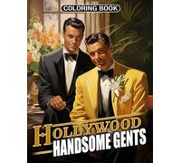 Hollywood Handsome Gents Coloring Book: Explore Movie Star Style Coloring Pages featuring Iconic Suits, Vintage Hollywood Looks, and Glamorous Fashion for Relaxation