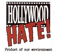 Hollywood Hate - Product of Our Environment