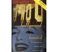 Hollywood Haunted: A Ghostly Tour of Filmland Authors' Cut