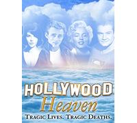 Hollywood Heaven: Tragic Lives. Tragic Deaths