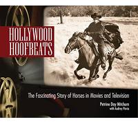 Hollywood Hoofbeats: The Fascinating Story of Horses in Movies and Television