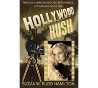 Hollywood Hush: Golden Age: A Timeless American Historical Romance