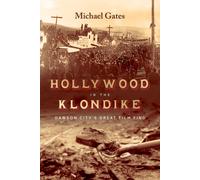 Hollywood in the Klondike : Dawson City’s Great Film Find