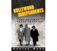 Hollywood Independents: The Postwar Talent Takeover (Commerce and Mass Culture)