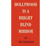 Hollywood is a Bright Blind Mirror: A Short Philosophical Essay (Essays on Humanity)