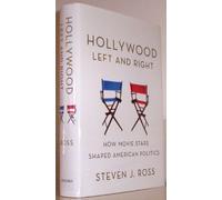 Hollywood Left and Right: How Movie Stars Shaped American Politics