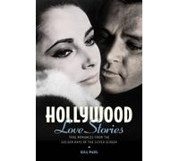 Hollywood Love Stories: True Love Stories from the Golden Days of the Silver Screen