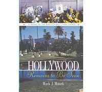 Hollywood Remains to be Seen: A Guide to the Movie Stars' Final Homes