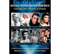 Hollywood Remembered--Glamour, Glitz, Triumph, & Tragedy: All the Gossip Unfit to Print from the Glory Days of Hollywood (Blood Moon's Magnolia House)