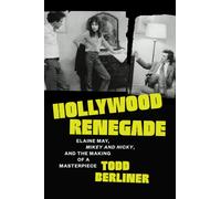 Hollywood Renegade : Elaine May, Mikey and Nicky, and the Making of a Masterpiece