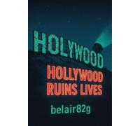 Hollywood Ruins Lives