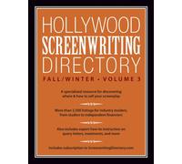 Hollywood Screenwriting Directory Fall/Winter Vol. 3: A Specialized Resource for Discovering Where & How to Sell Your Screenplay