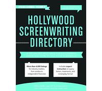 Hollywood Screenwriting Directory Spring/Summer 8th Edition: A Specialized Resource for Discovering Where & How to Sell Your Screenplay