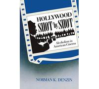 Hollywood Shot by Shot: Alcoholism in American Cinema (Communication & Social Order)