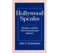 Hollywood Speaks : Deafness and the Film Entertainment Industry