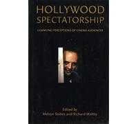 Hollywood Spectatorship: Changing Perceptions of Cinema Audiences