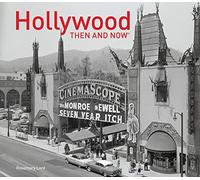 Hollywood Then and Now®: The Ultimate Visual Guide to a Century of Cinema and California History