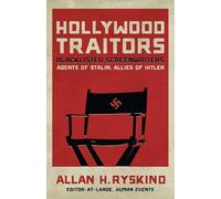 Hollywood Traitors: Blacklisted Screenwriters - Agents of Stalin, Allies of Hitler