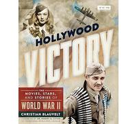 Hollywood Victory: The Movies, Stars, and Stories of World War II (Turner Classic Movies)