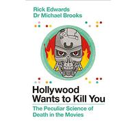 Hollywood Wants to Kill You: The Peculiar Science of Death in the Movies