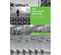 Hollywood War Film: Critical Observations from World War I to Iraq
